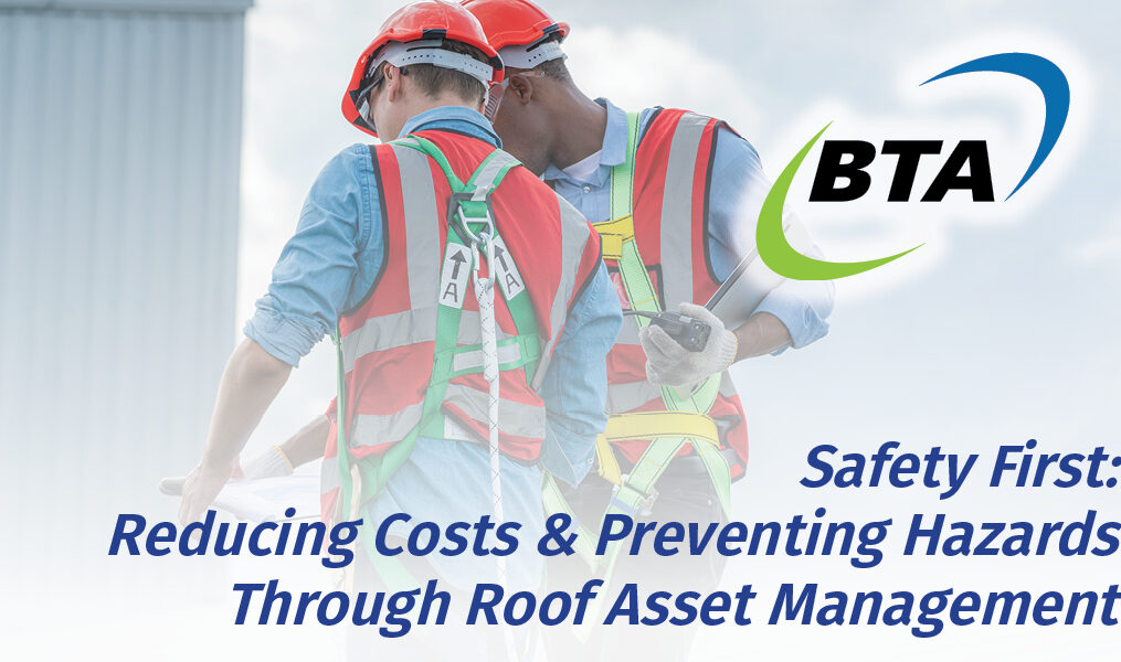 Safety First: Reducing Costs & Preventing Hazards Through Roof Asset Management